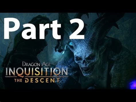 It's actually a lot more enjoyable than it. Dragon Age: Inquisition - The Descent DLC Gameplay Part 2. - YouTube