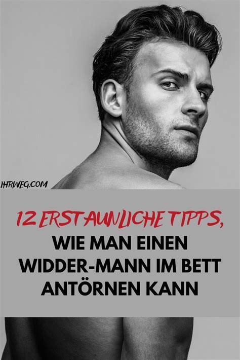 Auf die frage:wie werde ich als mann besser im bett? gibt es viele antworten. 12 Erstaunliche Tipps, Wie Man Einen Widder-Mann Im Bett Antörnen Kann in 2020 | Männer im bett ...