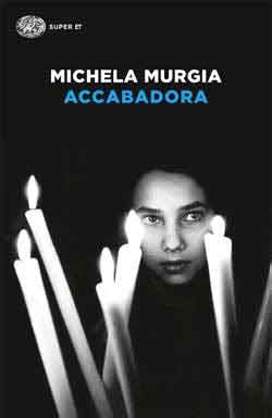 Hai letto altri libri di michela murgia che non trovi in questa pagina? Accabadora, Michela Murgia. Giulio Einaudi Editore - Super ET