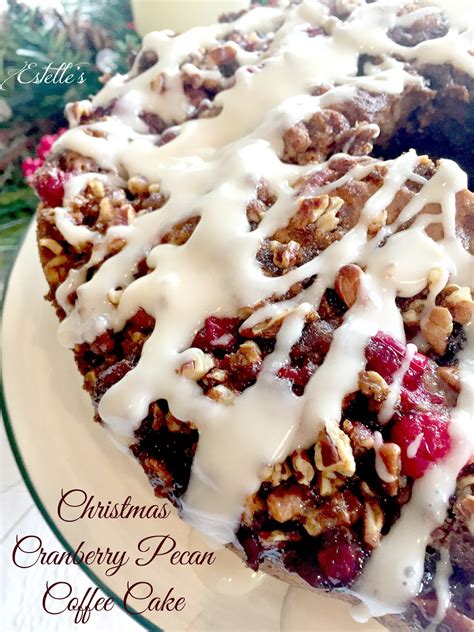 Christmas coffee cake wreath, pecan streusel coffee cake, cranberry pecan orange coffee cake, etc. Estelle's: CHRISTMAS CRANBERRY PECAN COFFEE CAKE