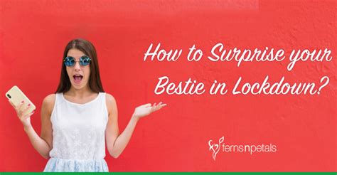 Ask friends/family to shoot small videos, edit it send it or post online for the birthday girl/boy. How to Surprise your Bestie in Lockdown? - Ferns N Petals