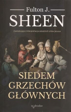 Walczącego (na ziemi), cierpiącego (w czyśćcu), tryumfującego (w niebie). Siedem grzechów głównych - Prawe książki