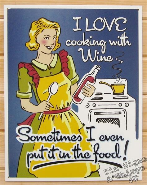 We would like to show you a description here but the site won't allow us. I Cook With Wine TIN SIGN retro 50s funny vtg house wife ...