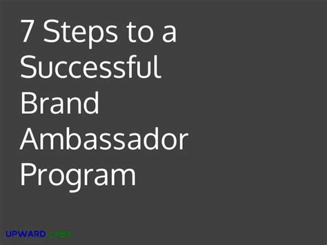 One of the worst performing ambassador programs we saw was a brand that required their ambassadors to complete 6 weeks worth of activities for a $5 branded water bottle. 7 Steps to a Successful Brand Ambassador Program