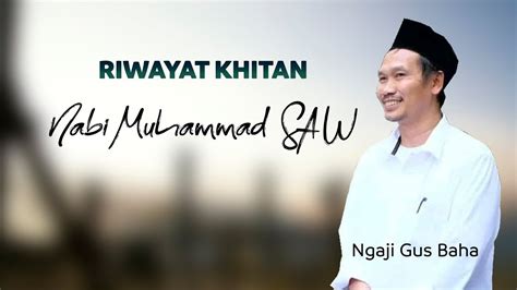 Hal inilah yang menyebabkan nabi muhammad mempunyai. RIWAYAT KHITAN NABI MUHAMMAD SAW - NGAJI GUS BAHA KITAB AL ...