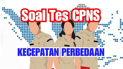 Soal Tes CPNS Kecepatan dan Ketelitian Klerikal Perbedaan ...
