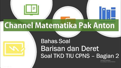 Pelajari soal cpns dan pembahasan dengan baik dan ikuti jejak sukses mereka ! PEMBAHASAN SOAL TKD - TIU (TES CPNS) | Barisan dan Deret ...