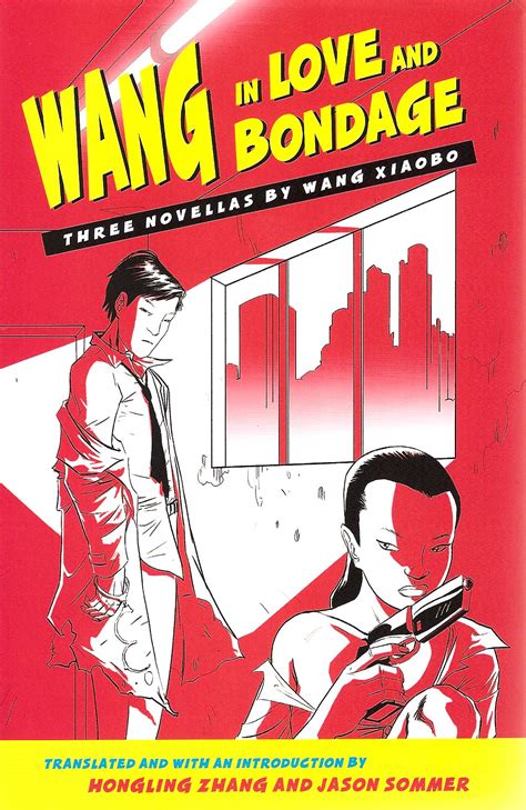 What surprises me is how. Wang in Love and Bondage: Three Novellas by Wang Xiaobo ...