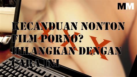 Guarda nonton video porno su xhamster. KECANDUAN NONTON FILM PORNO HILANGKAN DENGAN CARA INI ...