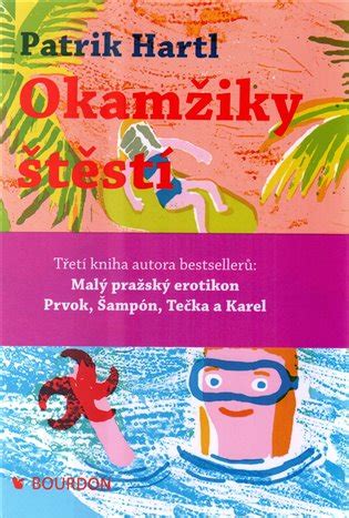 1976 v olomouci) je kmenovým autorem a režisérem pražského divadla studio dva. Okamžiky štěstí - Patrik Hartl | KOSMAS.cz - vaše internetové knihkupectví