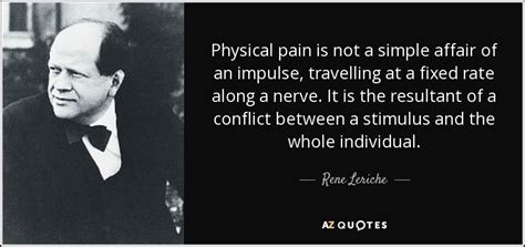We did not find results for: Rene Leriche quote: Physical pain is not a simple affair ...