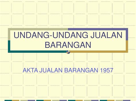 Dengan rahmat tuhan yang maha esa. AKTA JUALAN BARANGAN 1957 PDF