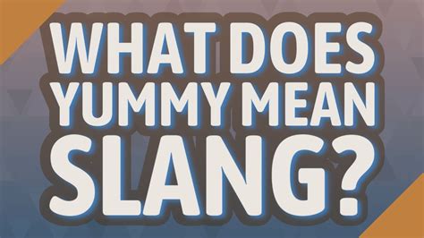 This may have been applied to police. What does yummy mean slang? - YouTube