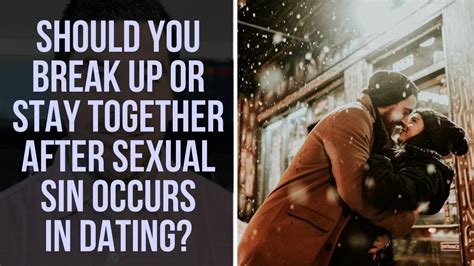 Relationship experts weigh in on how long it's smart to wait after a breakup before dating someone new. Should You Break Up or Stay Together After Sexual Sin ...