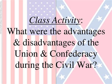 Explanation:the north had a larger population, a greater industrial base, a greater amount of wealth, and an established government. PPT - Essential Question : What factors led to the ...