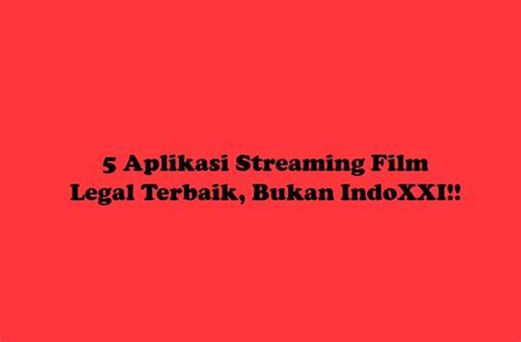 Tak hanya itu saja, aplikasi ini juga menyediakan banyak film epik asal indonesia. 5 Aplikasi Streaming Film Legal Terbaik, Bukan IndoXXI!