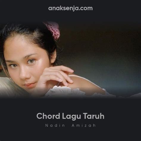 G d c d g c d g d chorus : Chord Asli dari Lirik Lagu Nadin Amizah - Taruh - Anak Senja