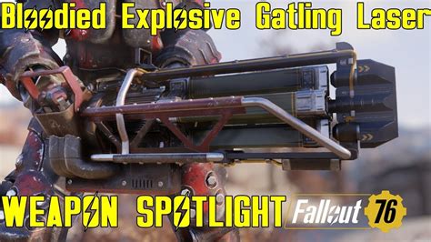A heavy weapon capable of spitting out 5mm rounds with some serious grunt behind them, the weapon is great for dropping enemies quickly while also conserving ammo. Fallout 76: Weapon Spotlights: Bloodied Explosive Gatling ...