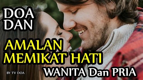 Amalan singkat ini bisa anda baca lalu anda hafalkan. DOA DAN AMALAN UNTUK MEMIKAT HATI (WANITA DAN PRIA ...