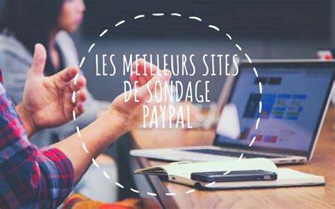 Participez à des sites de sondage rémunéré et gagnez de l'argent sur internet. Sondage rémunéré PayPal : Arrondissez vos fins de mois sur ...