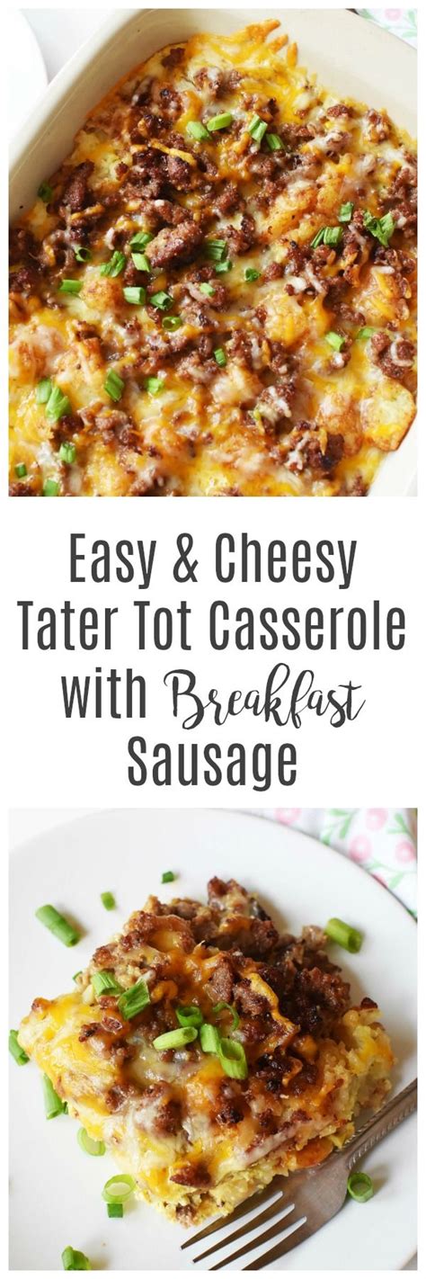Easy & Cheesy Tater Tot Casserole with Breakfast Sausage | Recipe | Cheesy tater tots, Sausage ...