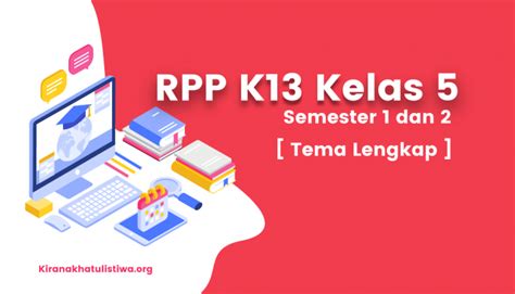 Untuk tema pada kelas 6 adalah RPP K13 Kelas 5 Revisi 2019 Semester 1 dan 2 - Kirana Khatulistiwa