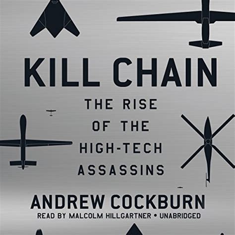 We needed to extend the theory and create a framework so that network defenders could build infrastructure to support it. Kill Chain By Andrew Cockburn | AudioBook | Free Download