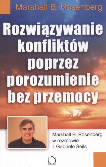 Zdaniem polityka rząd zjednoczonej prawicy może trwać nawet w przypadku, kiedy porozumienie opuści. Rozwiązywanie konfliktów poprzez porozumienie bez przemocy ...