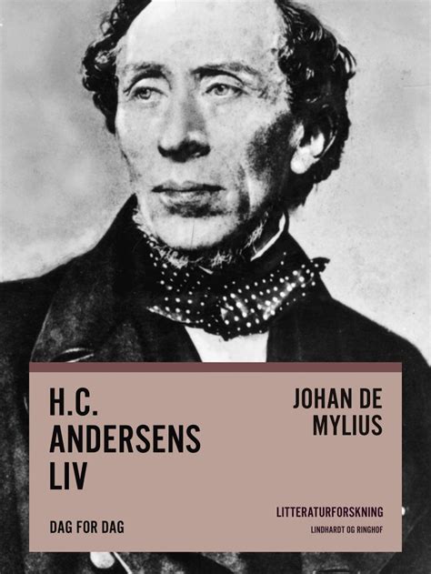Andersen was born in 1805. H.c. Andersens Liv af Johan De Mylius - Hæftet Bog - Gucca.dk