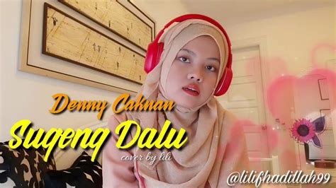 C# we lungo mung masalah sepele. Denny Caknan - Sugeng Dalu cover by Lili - YouTube