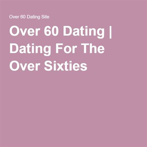 It's not important why you may be single over 60, what is important is that you don't have to be. Over 60 Dating | Dating For The Over Sixties http://www ...
