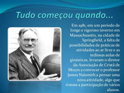 Desde sua criação, o basquetebol se espalhou pelo mundo e é um dos esportes mais praticados no planeta. Basquetebol; histórico e evolução da modalidade.