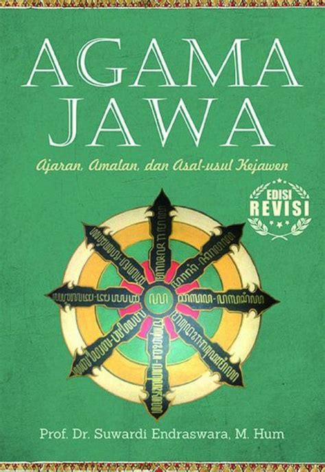 Berbicara tentang asal usul agama islam, tidak dapat hanya dengan mengaitkannya dengan kehidupan nabi muhammad saw. Agama Jawa: Ajaran, Amalan, Dan Asal-usul Kejawen Edisi ...