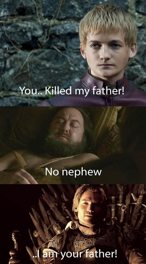 Find gifs with the latest and newest hashtags! You.. killed my Father! No nephew. I am your Father - Jaime Lannister ~ Joke All You Can