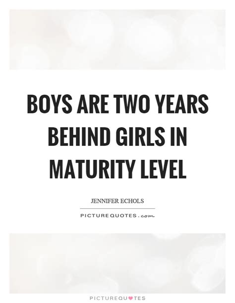 3 appreciate what you have, avoid excuses and. Boys are two years behind girls in maturity level ...