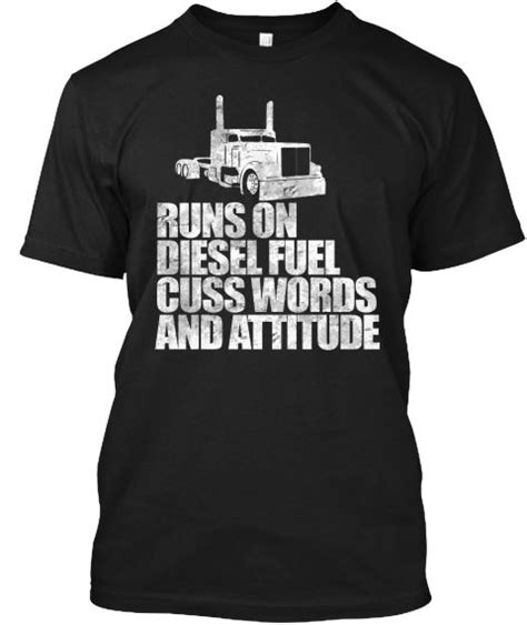 Great ideas make great gifts. Runs On Diesel Fuel Cuss Words And Attitude Black T-Shirt ...