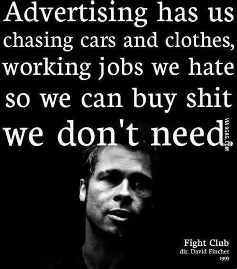 In fight club, one of my top five favorite films, a depressed insomniac office worker and a strange soap salesman form an underground fight club for men i see in fight club the strongest and smartest men who have ever lived an entire generation pumping gas and waiting tables; Fight club | Fight club quotes, Quotes, Fight club