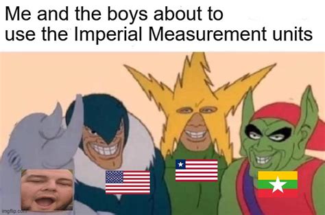 🌈 no spam 💡no publicity 🔆 just templates of trending memes ❤️ if you enjoy our content, now you can support our work through the link below ❤️ paypal.me/psguille. Me And The Boys Meme - Imgflip