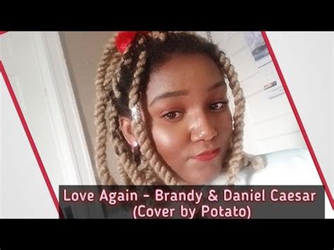 Daniel caesar memilih seorang penyanyi asal kanada untuk berduet bersamanya dalam lagu 'love again'. Love Again - Brandy & Daniel Caesar (Cover by Potato ...