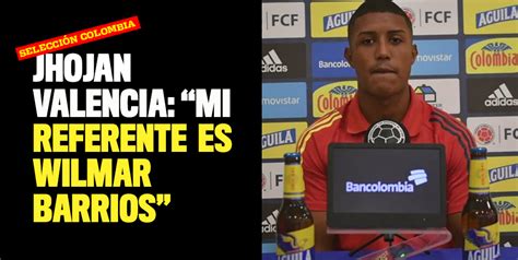 The player's height is 178cm | 5'10 and his weight is 74kg | 163lbs. Jhojan Valencia: "Wilmar Barrios es mi referente de la ...