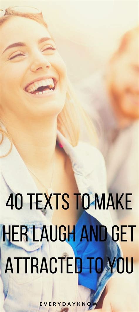 We hope these quotes make you laugh and bring you closer to each other now more than ever! 40 Texts to make her laugh and get attracted to you ...