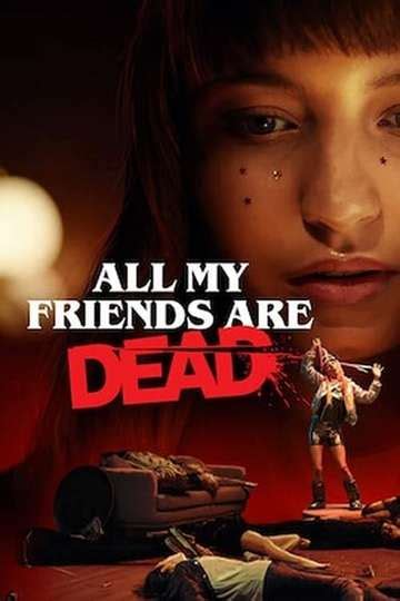 You can watch the kissing booth, if that's your thing, but netflix has dozens of great films available at your whim. All My Friends Are Dead (2021) - Movie | Moviefone