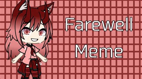 Видео farewell meme канала 강나원. Farewell Meme | Gacha Life | TheDevilDog Gacha - YouTube