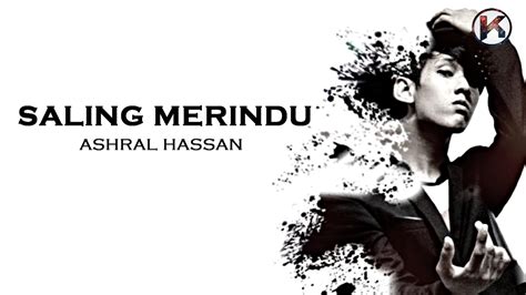 Saling Merindu Lyrics - Ashral Hassan