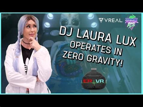 Laura jones starts new label, sensoramic. DJ Laura Lux Operates in ZERO GRAVITY! | ER VR - Episode 3 ...