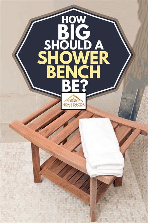 But how comfortable a bench needs to be depends on how it will be used. How Big Should A Corner Shower Bench Be? - Home Decor Bliss