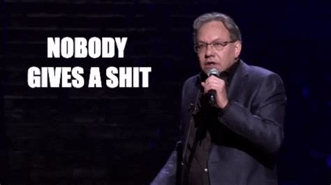 Nobody gives a hoot about you. Nobody Gives A Shit Wtf GIF by Lewis Black - Find & Share ...