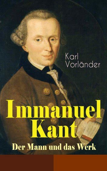 Die kritik der reinen vernunft (krv; Karl Vorländer: Immanuel Kant - Der Mann und das Werk ...