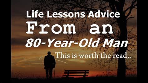 Because he had a reluctance to grow up, he wanted to stay young in as many ways i think that there is definitely some truth to the age is just a number mentality, but having the experience i did, i don't buy it completely. Life Lessons Advice from an 80-Year-Old Man | This is ...