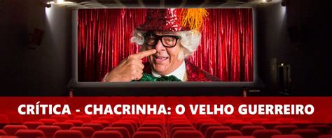 Chacrinha, aquela esfinge, não há mais, mas seus adágios permanecem na epiderme da cultura nacional, e este filme é uma justa e bela. Crítica Filme "Chacrinha: O Velho Guerreiro" - Shinobi ...